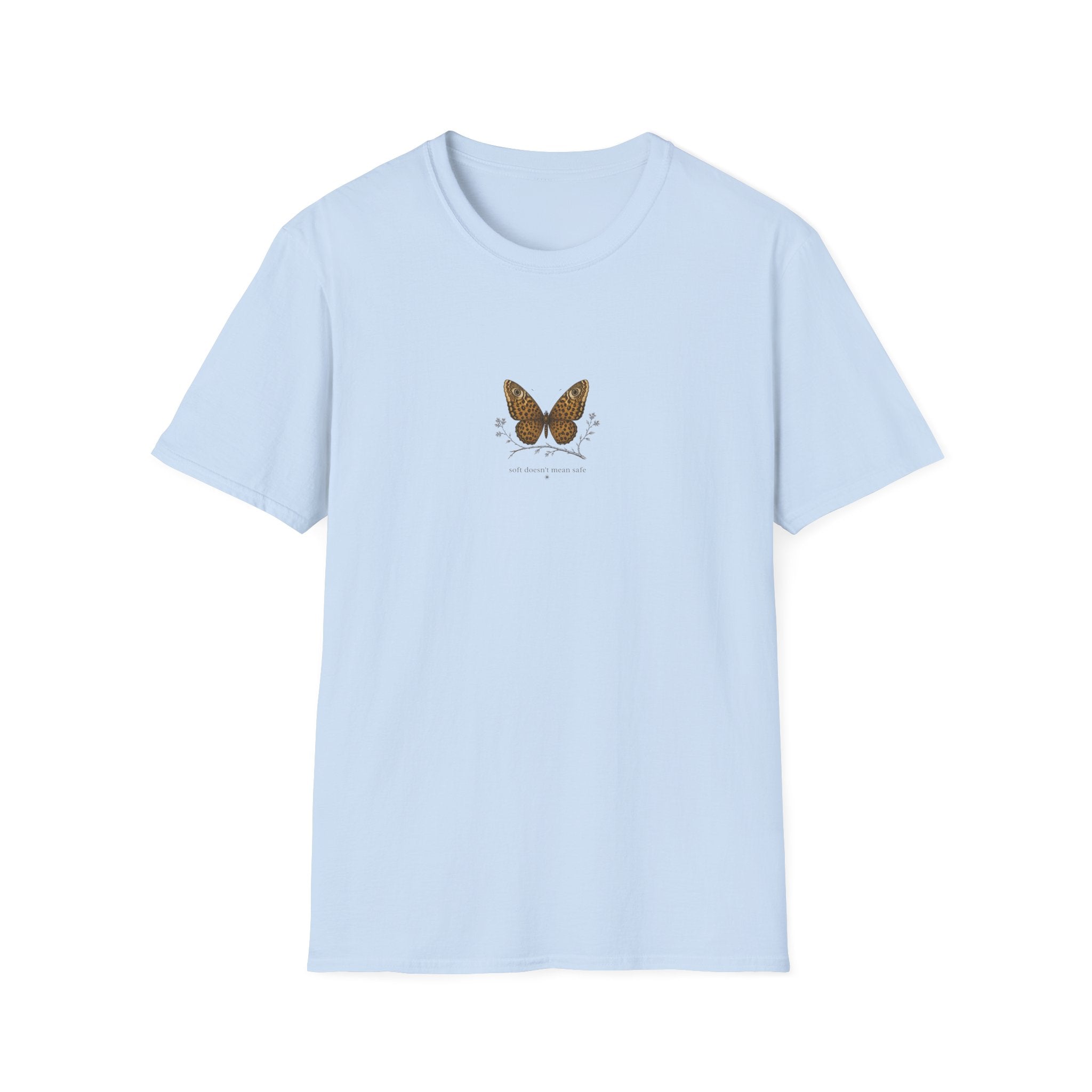 Soft Doesn't Mean Safe T-shirt
