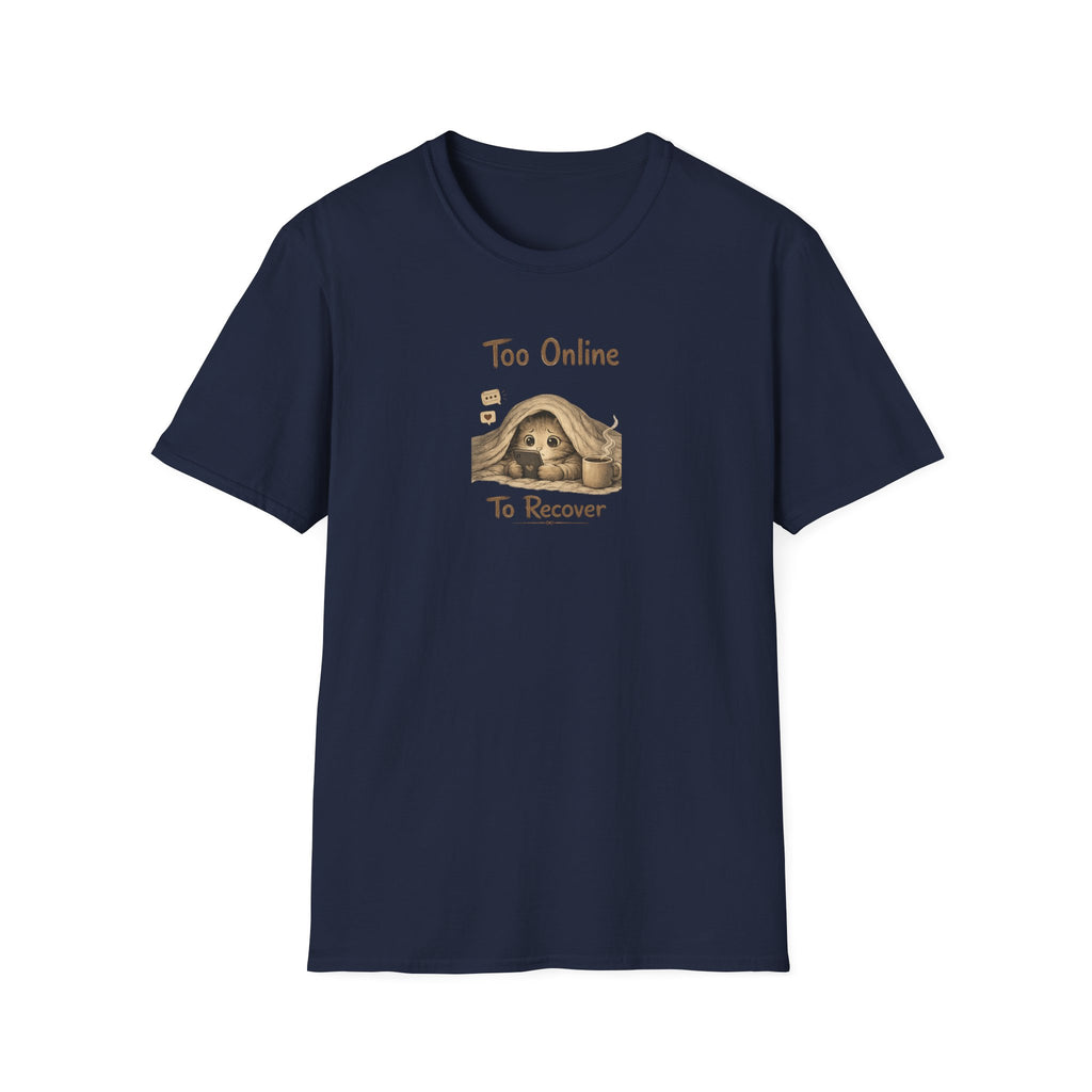 Too Online To Recover T-shirt