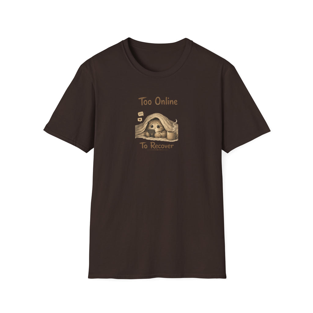 Too Online To Recover T-shirt