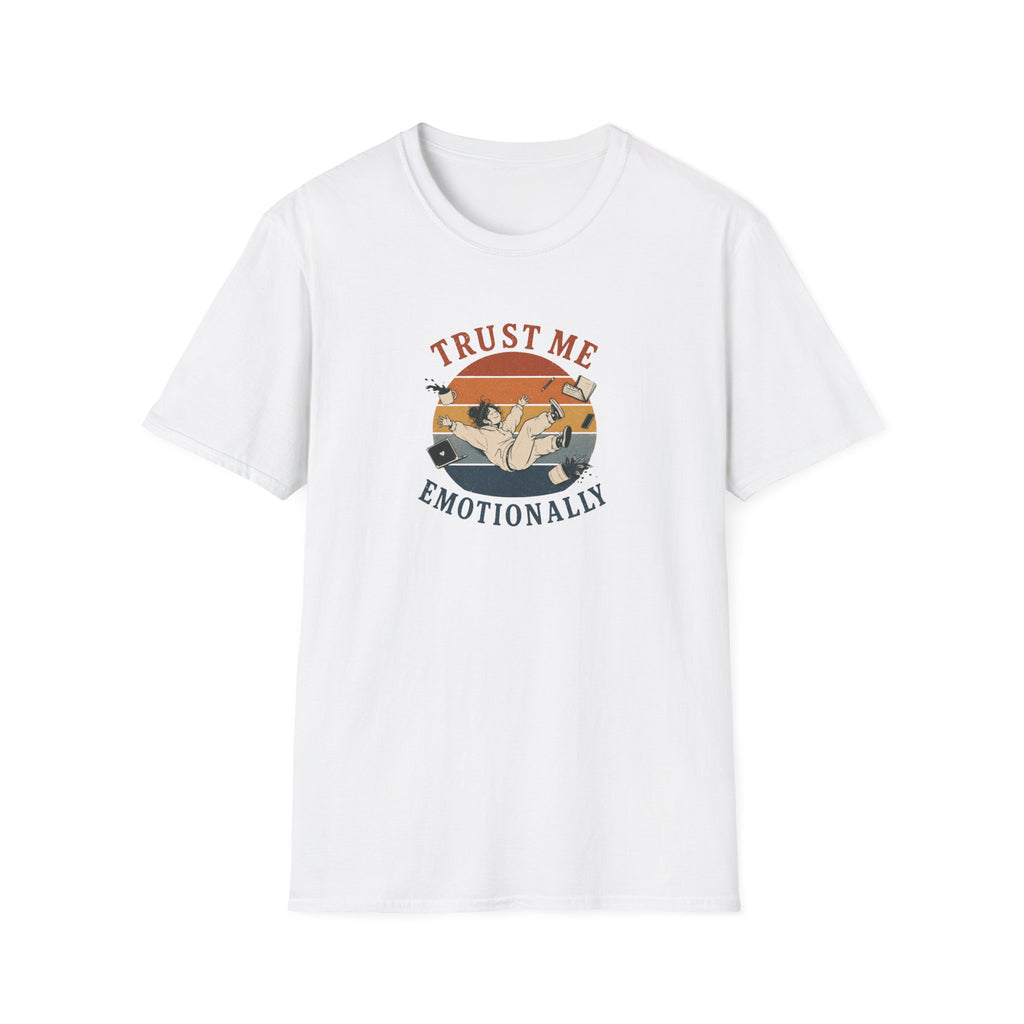 Trust Me Emotionally T-shirt