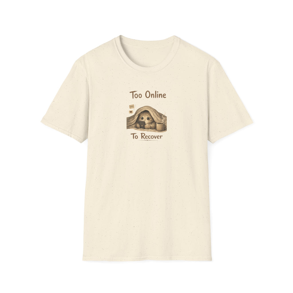 Too Online To Recover T-shirt