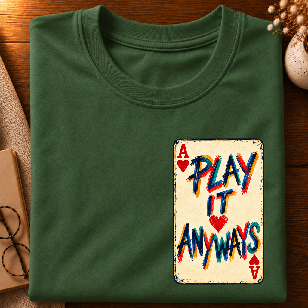 Play it anyways T-Shirt