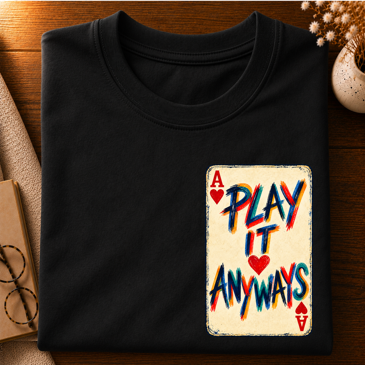 Play it anyways T-Shirt