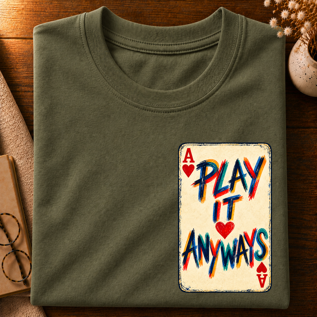 Play it anyways T-Shirt