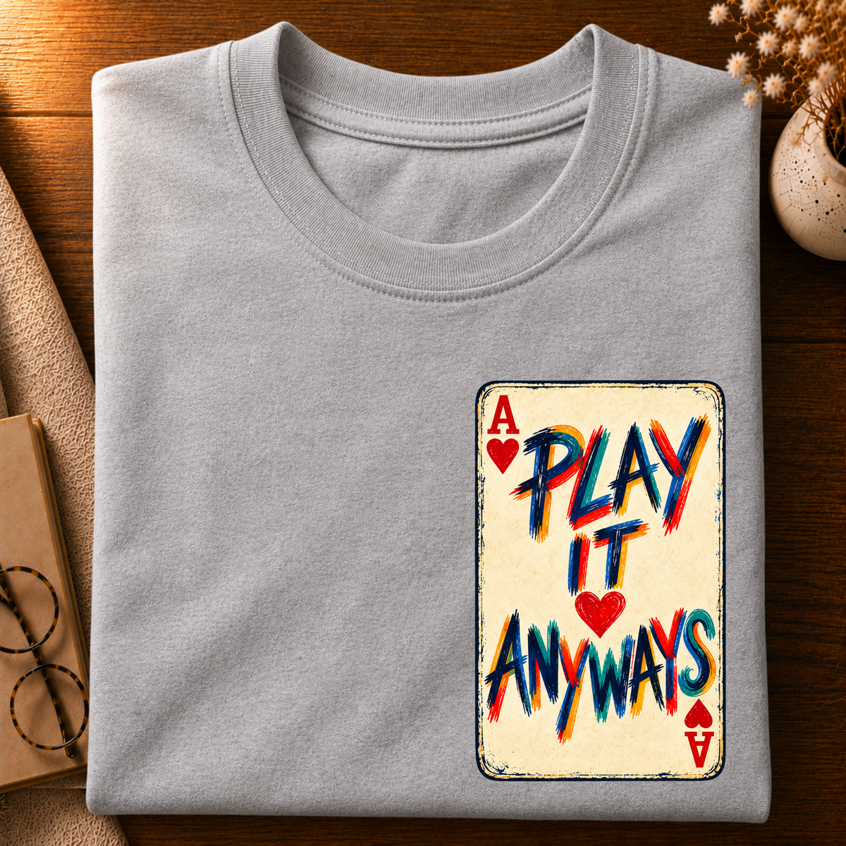 Play it anyways T-Shirt