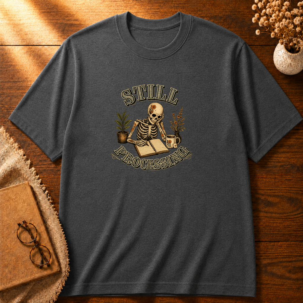 Still Processing T-shirt